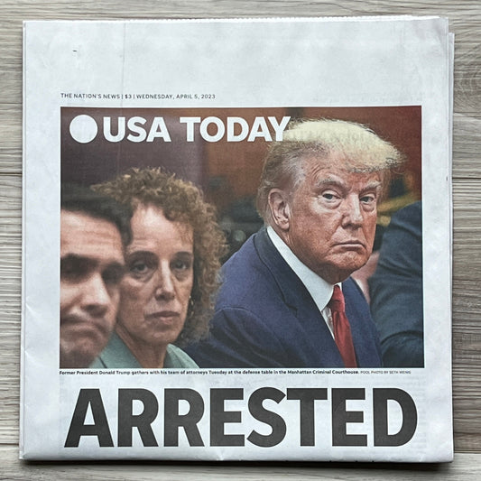 USA TODAY April 5, 2023, Trump Arrested, Charged with 34 Felonies